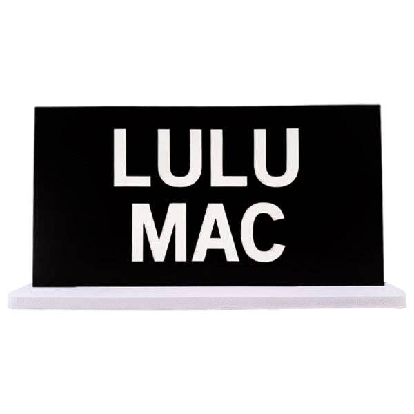 Girlie Girl Originals - LULU MAC LOGO SIGN BLACK WITH WHITE