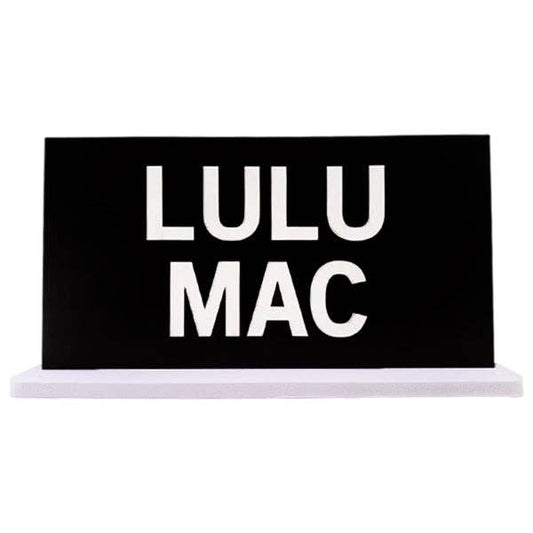 Girlie Girl Originals - LULU MAC LOGO SIGN BLACK WITH WHITE
